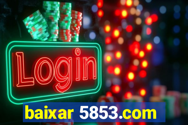 baixar 5853.com